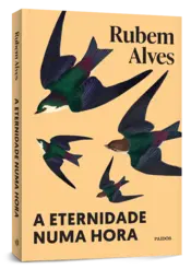 Miniatura capa 3d A eternidade numa hora - Nova edição (Biblioteca Rubem Alves)