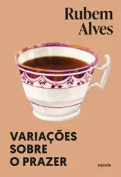 Capa Variações sobre o prazer - Nova edição (Biblioteca Rubem Alves)