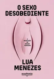 Capa O sexo desobediente
