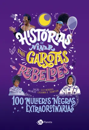 Capa Histórias de ninar para garotas rebeldes 100 mulheres negras extraordinárias