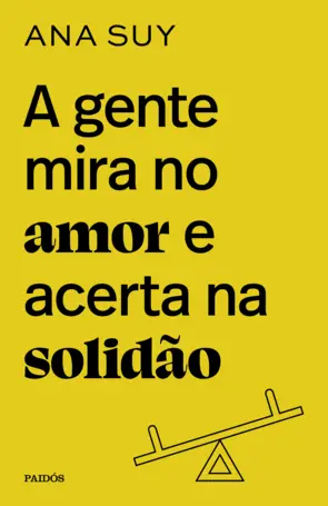 Capa A gente mira no amor e acerta na solidão