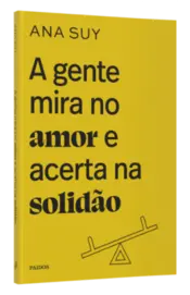 Miniatura capa 3d A gente mira no amor e acerta na solidão