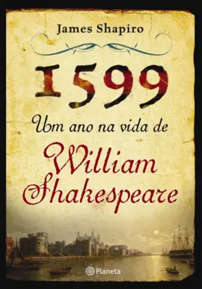 Capa 1599 um ano na vida de William Shakespeare