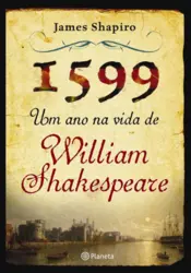 Capa 1599 um ano na vida de William Shakespeare