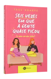 Miniatura capa 3d Seis vezes em que a gente quase ficou (e uma em que rolou)