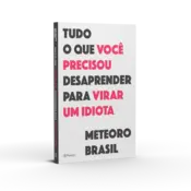Miniatura capa 3d Tudo o que você precisou desaprender para virar um idiota