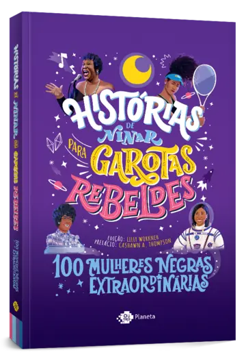Capa Histórias de ninar para garotas rebeldes 100 mulheres negras extraordinárias
