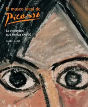 Capa EL MUSEO IDEAL DE PICASSO LA COLECCION QUE NUNCA E