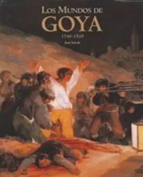 Capa LOS MUNDOS DE GOYA 1746-1828