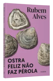 Miniatura capa 3d Ostra feliz não faz pérola - 3ª edição