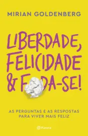Capa Liberdade, felicidade e foda-se!