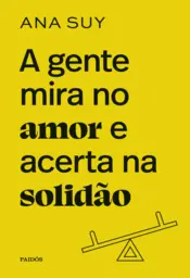 Capa A gente mira no amor e acerta na solidão - Edição Especial Limitada