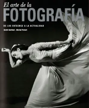 Capa EL ARTE LA FOTOGRAFIA DE LOS ORIGENES A LA ACTUALI